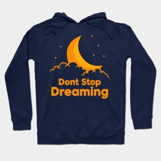 Don't Stop Dreaming Hoodie